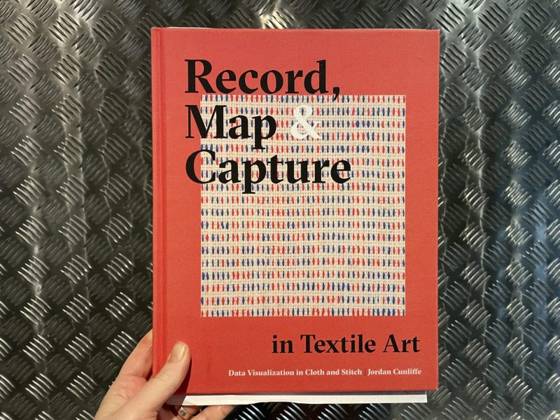 The Travelling Bookbinder: Book review: Record, Map & Capture in Textile Art: Data Visualization in Cloth and Stitch: Jordan Cunliffe
