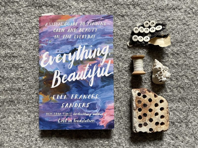 The Travelling Bookbinder: Book Review: Everything, Beautiful by Ella Frances Sanders: Published by Square Peg an imprint of Vintage